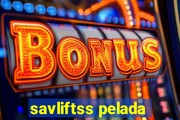 savliftss pelada